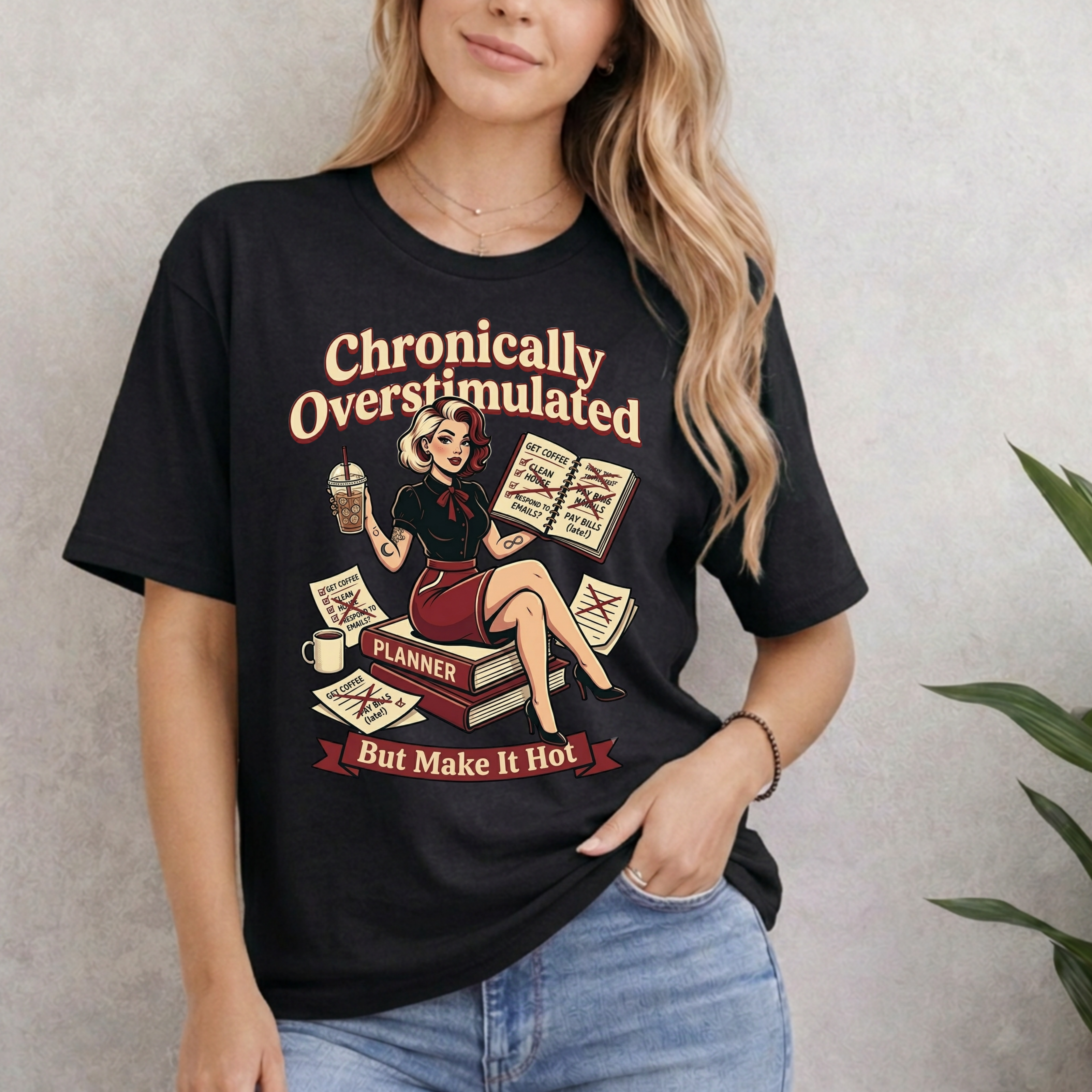 CHRONICALLY OVERSTIMULATED BUT MAKE IT HOT T-SHIRT