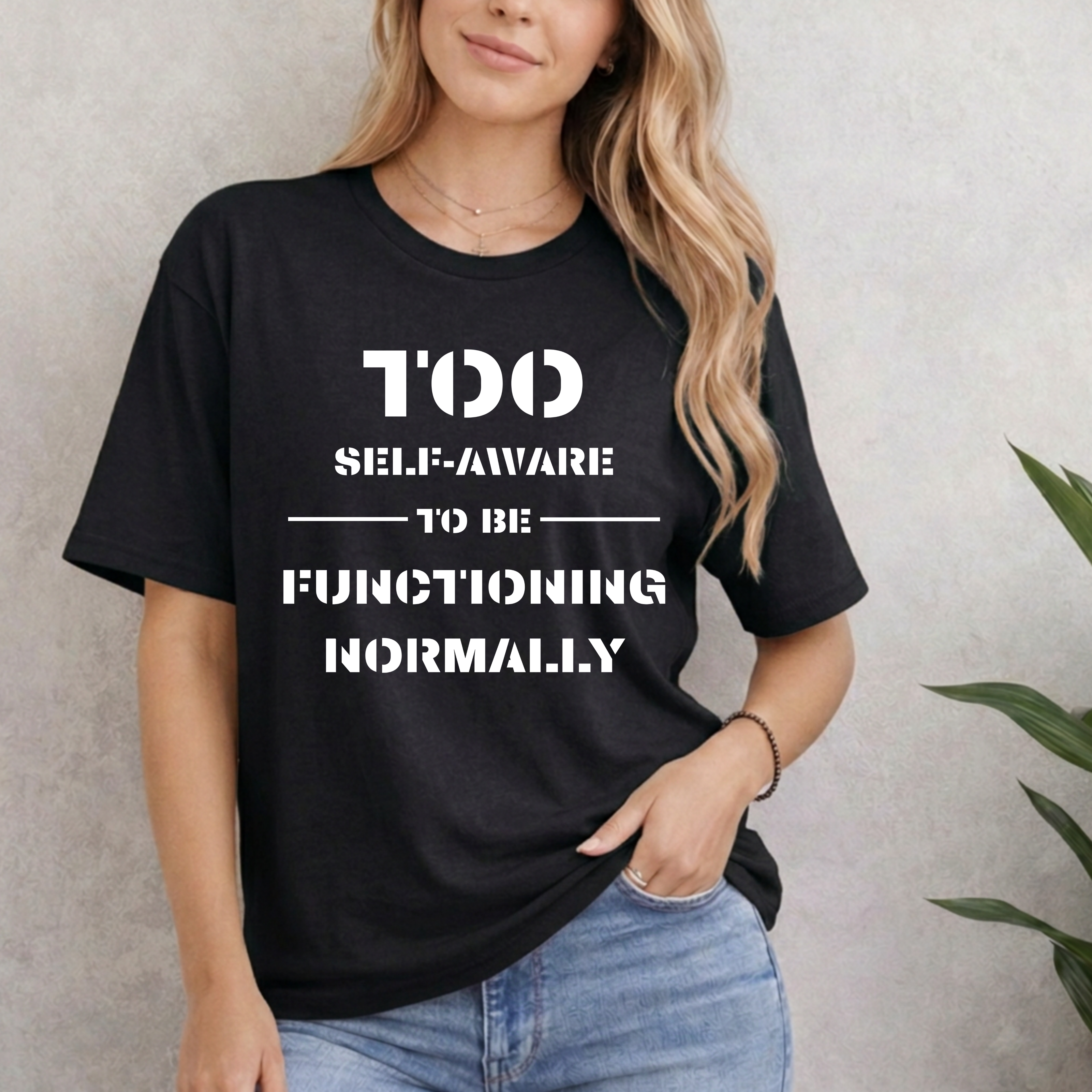 Too Self-Aware To Be Functioning Normally T-Shirt