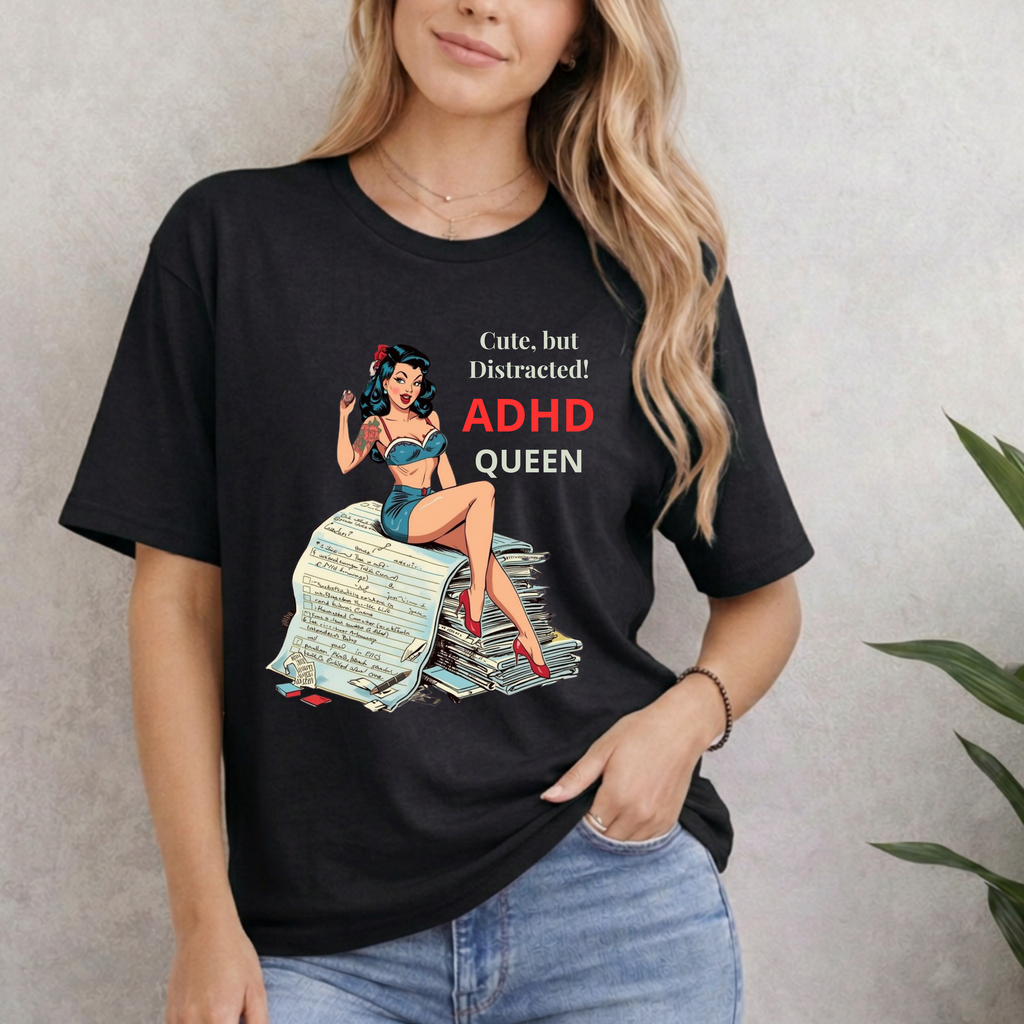Cute, But Distracted! ADHD Queen T-Shirt