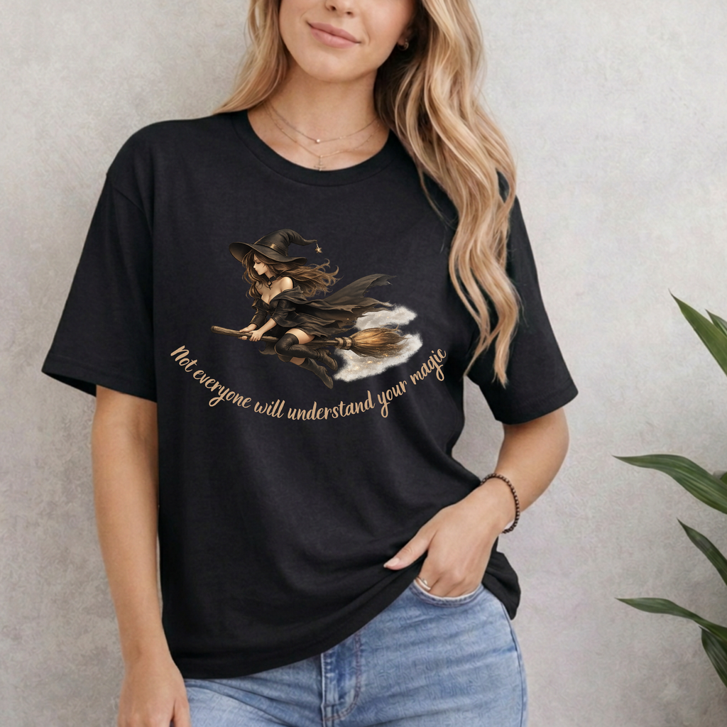 Not Everyone Will Understand Your Magic T-Shirt