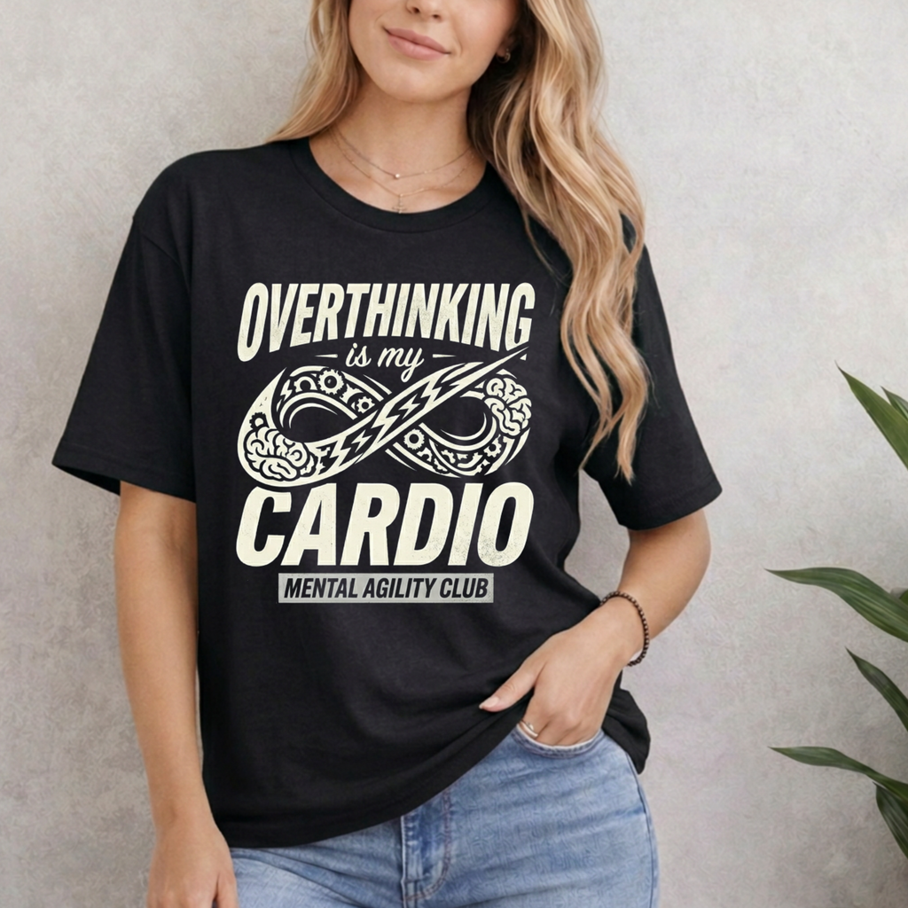 Overthinking Is My Cardio T-Shirt
