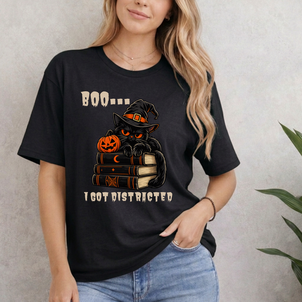 BOO... I GOT DISTRACTED T-SHIRT