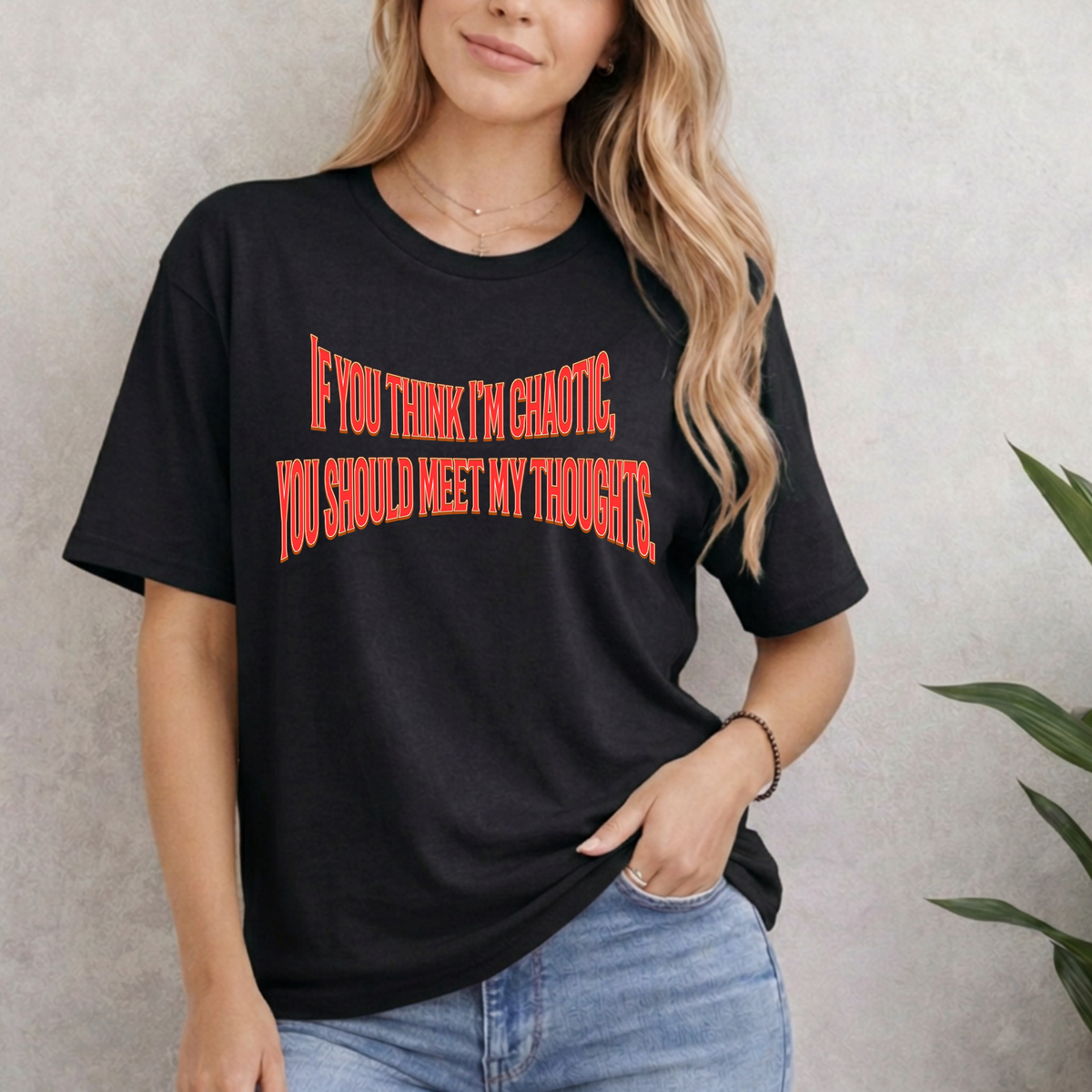 If You Think I’m Chaotic, You Should Meet My Thoughts T-Shirt